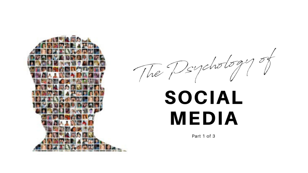 The Psychology of Social Media, Part 1 The Phenomenon